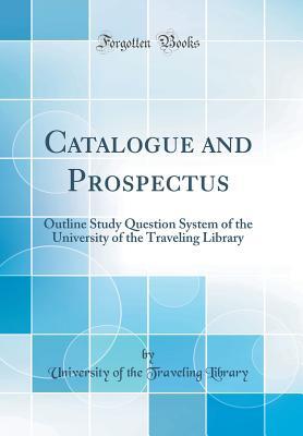 Full Download Catalogue and Prospectus: Outline Study Question System of the University of the Traveling Library (Classic Reprint) - University of the Traveling Library file in ePub