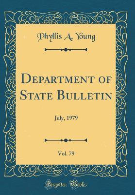 Download Department of State Bulletin, Vol. 79: July, 1979 (Classic Reprint) - Phyllis a Young | PDF