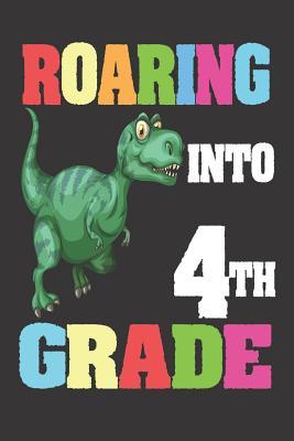 Read Online Roaring Into 4th Grade: 6x9 Notebook, Ruled, T-Rex, Dinosaur Primary Writing Notebook, Back to School, for Fourth Grade Boys -  file in PDF