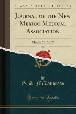 Download Journal of the New Mexico Medical Association, Vol. 2: March 15, 1907 (Classic Reprint) - G S McLandress file in ePub