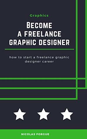 Full Download Become a freelance graphic designer: How to become a freelance graphic designer step by step - Nicolas Forgue | PDF