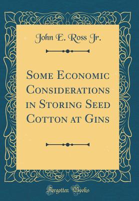Full Download Some Economic Considerations in Storing Seed Cotton at Gins - John E. Ross Jr. | PDF
