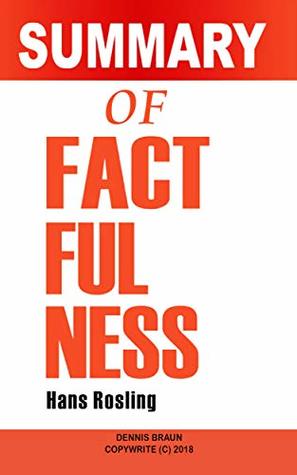 Download Summary of Factfulness: Ten Reasons We're Wrong About the World by Hans Rosling - Dennis Braun file in PDF