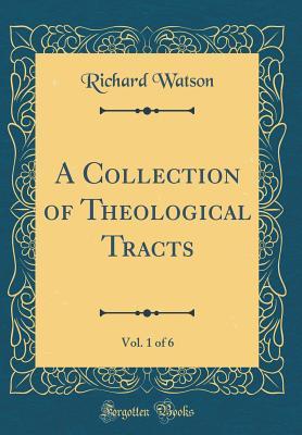 Download A Collection of Theological Tracts, Vol. 1 of 6 (Classic Reprint) - Richard Watson | ePub