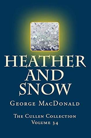 Read Online Heather and Snow (The Cullen Collection Book 34) - George MacDonald file in ePub