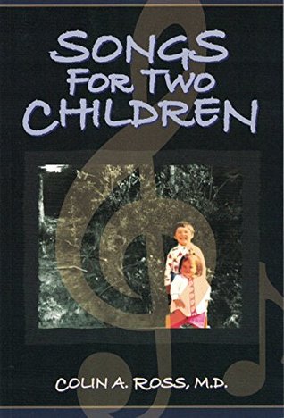 Read Online Songs For Two Children: On Dissociation and Human Energy Fields - Colin Ross file in PDF