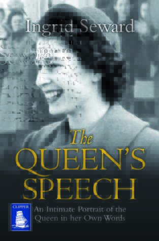 Read Online The Queen's Speech: An Intimate Portrait of the Queen in her Own Words - Ingrid Seward | ePub
