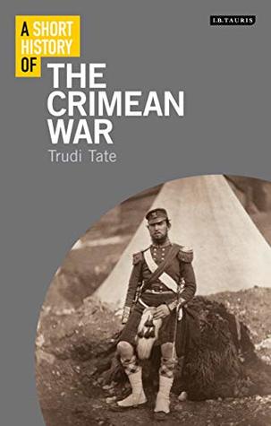 Read A Short History of the Crimean War (I.B.Tauris Short Histories) - Trudi Tate | ePub