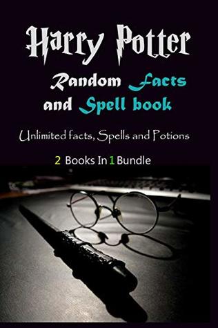 Download Harry Potter Random Facts and Spellbook: Unlimited facts, Spells and Potions (2 in 1) - Richard Stone Lee | PDF