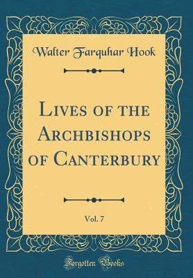 Download Lives of the Archbishops of Canterbury, Vol. 7 (Classic Reprint) - Walter Farquhar Hook file in PDF