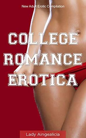 Full Download College Romance Erotica: New Adult Erotic Anthology Series - Lady Aingealicia file in PDF