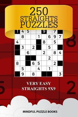 Full Download 250 Straights Puzzles: Very Easy Straights 9x9 - Mindful Puzzle Books | ePub
