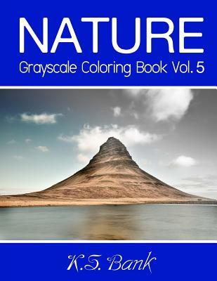 Download Nature Grayscale Coloring Book Vol. 5: 30 Unique Image Nature Grayscale for Adult Relaxation, Meditation, and Happiness - K S Bank | ePub
