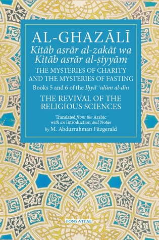 Read Online Al-Ghazali The Mysteries of Charity and the Mysteries of Fasting: Book 5 6 of Ihya' 'ulum al-din, The Revival of the Religious Sciences - Michael Abdurrahman Fitzgerald file in ePub