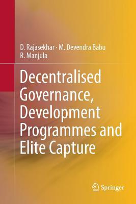 Full Download Decentralised Governance, Development Programmes and Elite Capture - D Rajasekhar file in ePub