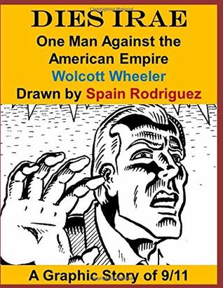 Read DIES IRAE: One Man Against the American Empire: A Graphic Story of 9/11 - Wolcott Wheeler | PDF