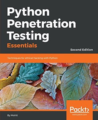 Full Download Python Penetration Testing Essentials: Techniques for ethical hacking with Python, 2nd Edition - Mohit | ePub