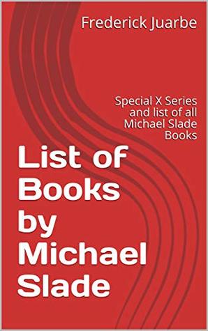 Full Download List of Books by Michael Slade: Special X Series and list of all Michael Slade Books - Frederick Juarbe | ePub