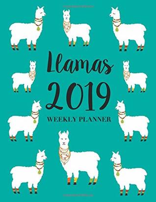 Read Llamas 2019 Weekly Planner: 120 page weekly organizer with hourly breakdown for each day of the week, for the entire calendar year. Colorful cacti on gray background. - Anna Nadler file in PDF