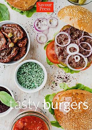 Full Download tasty burgers: Easy & Delicious Burger Recipes - Savour Press | ePub