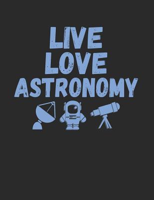 Full Download Live Love Astronomy: Funny Astronomy Notebook -  | PDF