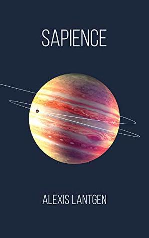 Download Sapience: A Collection of Science Fiction Short Stories - Alexis Lantgen | ePub