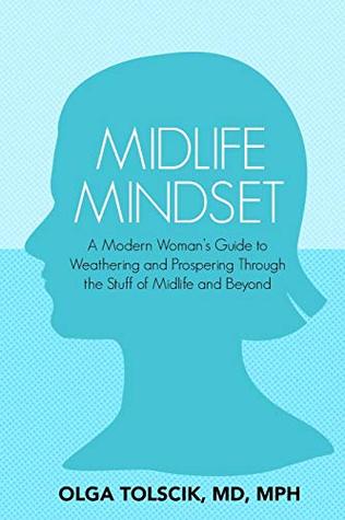 Full Download Midlife Mindset: A Modern Woman's Guide to Weathering and Prospering Through the Stuff of Midlife and Beyond - Olga Tolscik file in ePub