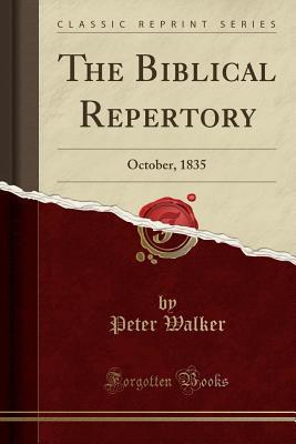 Full Download The Biblical Repertory: October, 1835 (Classic Reprint) - Peter Walker file in ePub