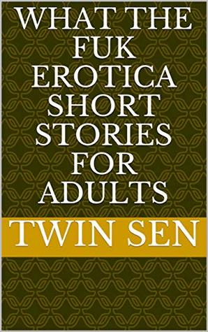 Download what the fuk erotica short stories for adults - twin sen file in ePub