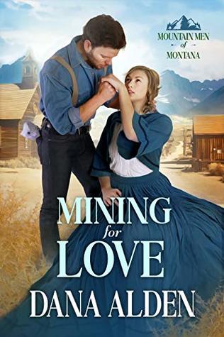 Read Online Mining for Love (Mountain Men of Montana Book 2) - Dana Alden | PDF
