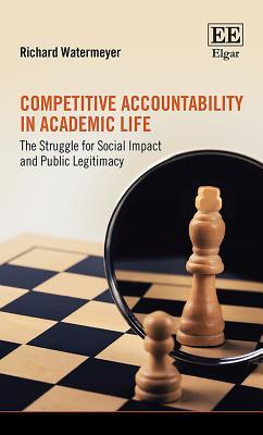 Read Online Competitive Accountability in Academic Life: The Struggle for Social Impact and Public Legitimacy - Richard Watermeyer | ePub