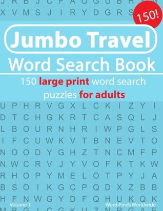 Read Online Jumbo Travel Word Search Book: 150 Travel word search puzzles for adults (Jumbo Travel Word Search Book's) (Volume 1) - Word-Finds Worldwide file in ePub