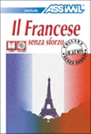 Read Online Assimil Language Courses :Il Francese senza Sforzo (French for Italian Speakers) Book and 4 audio compact discs (French and Italian Edition) - Assimil | PDF