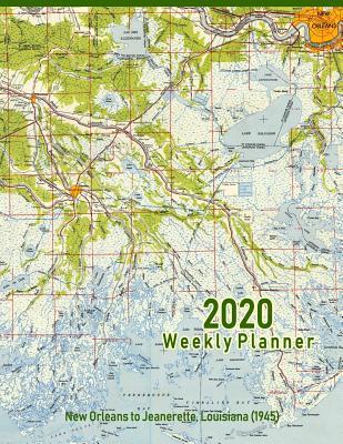 Read Online 2020 Weekly Planner: New Orleans to Jeanerette, Louisiana (1945): Vintage Topo Map Cover -  | ePub