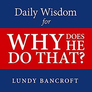 Full Download Daily Wisdom for Why Does He Do That?: Encouragement for Women Involved with Angry and Controlling Men - Lundy Bancroft file in ePub