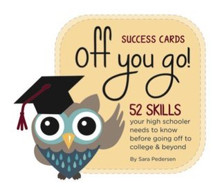 Download Off You Go: 52 Skills Your High Schooler Needs to Know Before Going Off to College & Beyond - Sara Pedersen | ePub