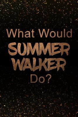 Read Online What Would Summer Walker Do?: Black and Gold Summer Walker Notebook - Journal. Perfect for School, Writing Poetry, Use as a Diary, Gratitude Writing, Travel Journal or Dream Journal -  | ePub