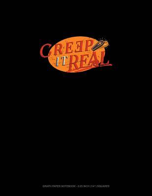 Read Creep It Real: Graph Paper Notebook - 0.25 Inch (1/4) Squares -  file in PDF