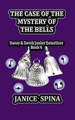 Read Online The Case of the Mystery of the Bells: Davey & Derek Junior Detectives, Book 6 - Janice Spina | PDF