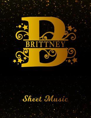 Read Brittney Sheet Music: Personalized Name Letter B Blank Manuscript Notebook Journal Instrument Composition Book for Musician & Composer 12 Staves Per Page Staff Line Notepad & Notation Guide Create, Compose & Write Creative Songs -  | PDF