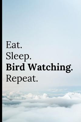 Read Eat Sleep Bird Watching Repeat: Notebook for Note Taking Sightings Notepad / Journal to Write in 120 Lined Pages - Adrec Publishing | PDF