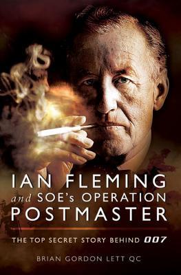 Download Ian Fleming and SOE's Operation Postmaster: The Top Secret Story Behind 007 - Brian Lett | PDF