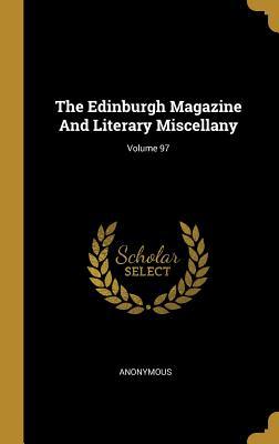 Read The Edinburgh Magazine And Literary Miscellany; Volume 97 - Anonymous | PDF