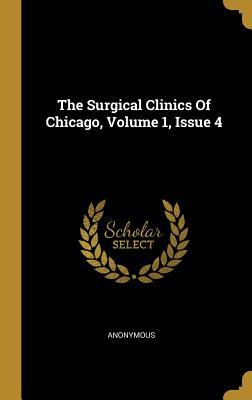Read The Surgical Clinics of Chicago, Volume 1, Issue 4 - Anonymous | ePub