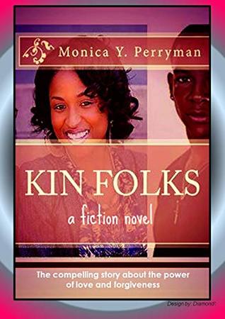 Full Download Kin Folks: a compelling story about the power of love and forgiveness - Monica Perryman | ePub