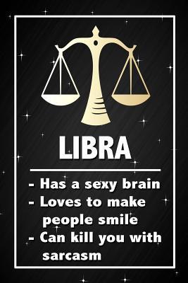 Read Online Libra - Has a sexy brain, loves to make people smile, can kill you with sarcasm: Funny Libra Star Sign Horoscope Notebook Blank Lined Journal Gift For An Astrology Zodiac Sign Enthusiast -  file in ePub
