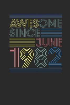 Full Download Awesome Since June 1982: Small Lined Notebook (6 X 9 -120 Pages) for Birthday Gift Idea - Awesome Publishing | PDF