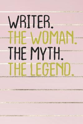 Read Online Writer. The Woman. The Myth. The Legend.: Lined Journal Lined Notebook 6x9 110 Pages Ruled -  file in PDF