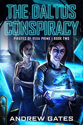 Download The Daltus Conspiracy (Pirates of Vexa Prime Book 2) - Andrew Gates | PDF