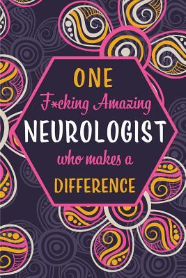 Full Download One F*cking Amazing Neurologist Who Makes A Difference: Blank Lined Pattern Journal/Notebook as Birthday, Mother's / Father's Day, Appreciation and Professional day, Thanksgiving, Christmas Gifts for Women, Friends, Office Coworkers & F - Wicked Treats | PDF
